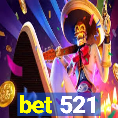 bet 521